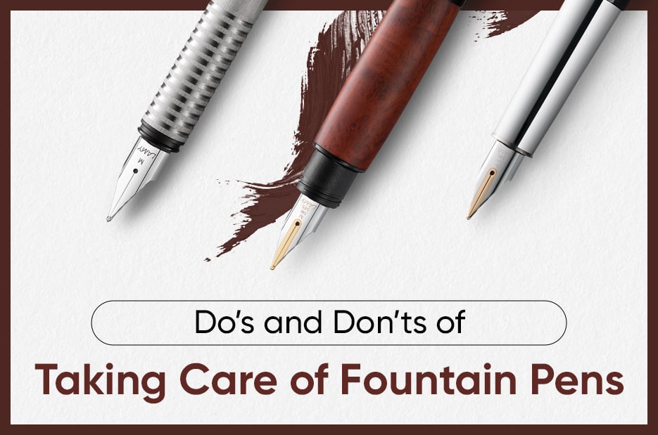 Do’s and Don’ts of Taking Care of Fountain Pens