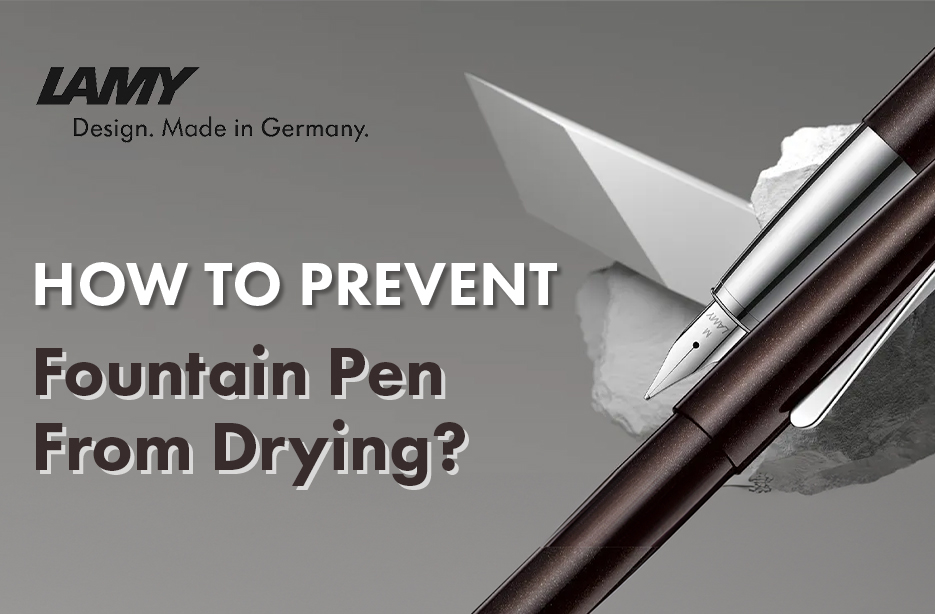 How to Prevent Fountain Pen From Drying?