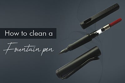 How To Clean Your Fountain Pen
