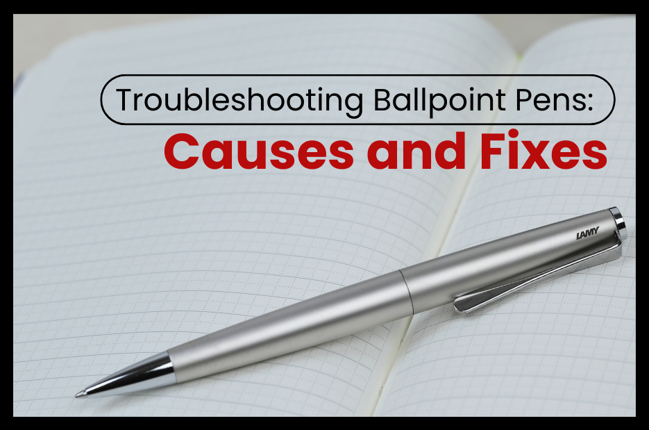 Troubleshooting Ballpoint Pens: Causes and Fixes