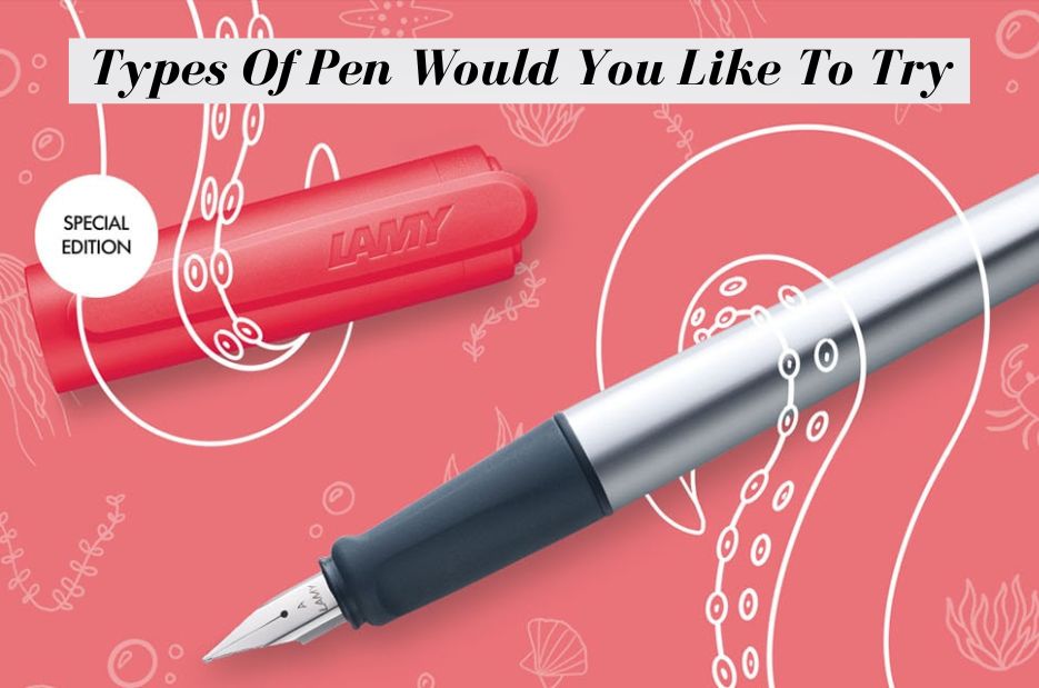 Types of Pens You Would Like to Try